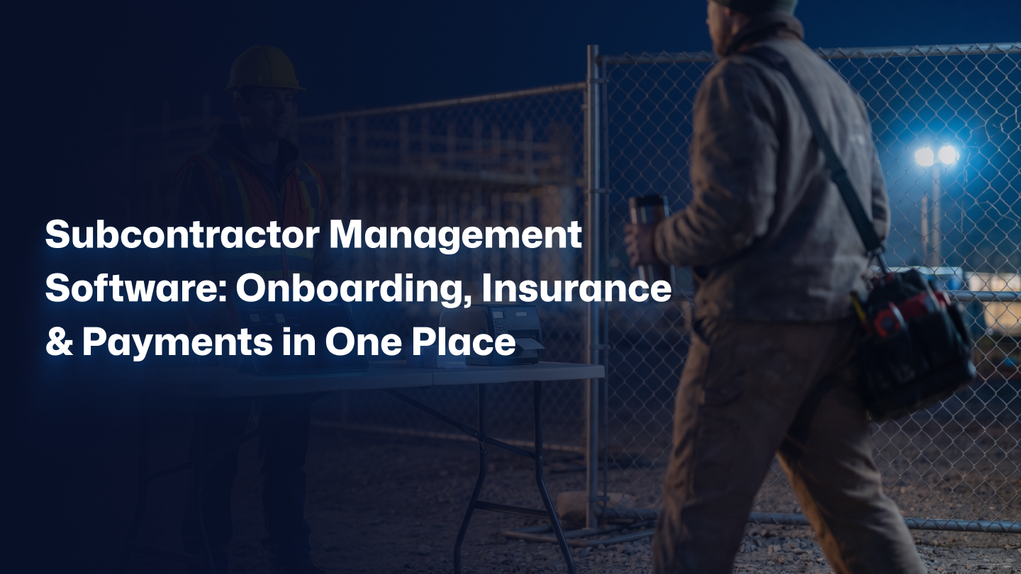Subcontractor Management Software: Onboarding, Insurance & Payments in One Place