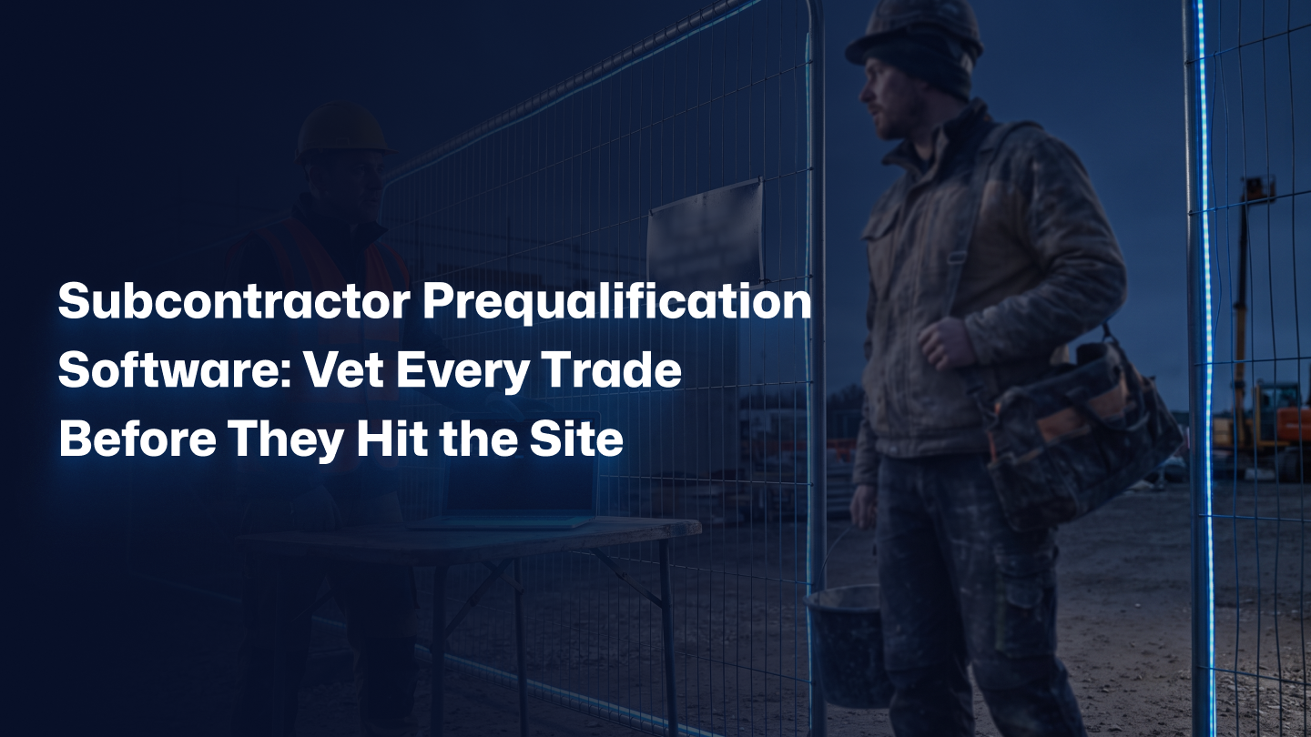 Subcontractor Prequalification Software: Vet Every Trade Before They Hit the Site